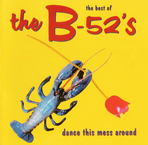 The B-52's : The Best of The B-52's - Dance This Mess Around